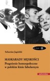 Maskarady męskości. Pragnienie homospołeczne w polskim kinie fabularnym