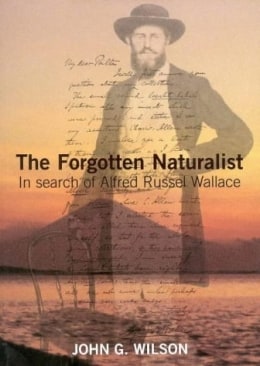 The Forgotten Naturalist: In Search of Alfred Russel Wallace
