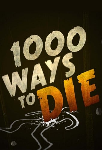 1,000 Ways To Die