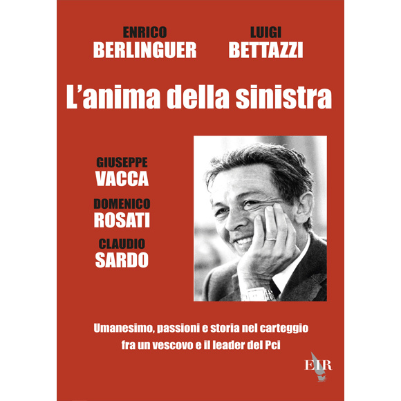 L’anima della sinistra. Umanesimo, passioni e storia nel carteggio fra un vescovo e il leader del Pci