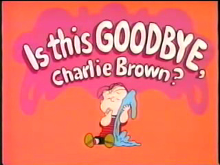 Is This Goodbye, Charlie Brown?