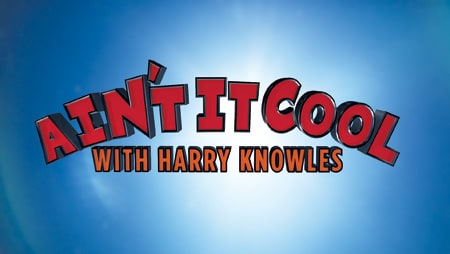 Ain't It Cool with Harry Knowles