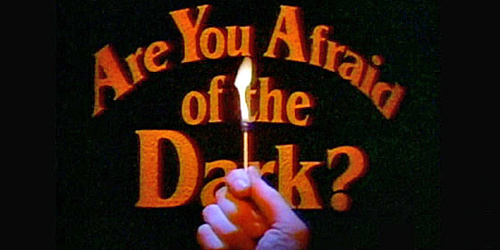 Are You Afraid of the Dark?