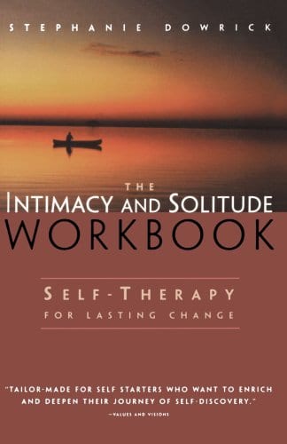 Intimacy and Solitude Workbook: Self-Therapy for Lasting Change