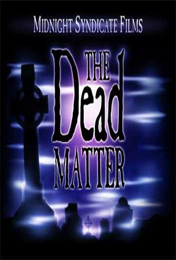 The Dead Matter The Dead Matter