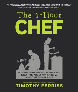 The 4-Hour Chef: The Simple Path to Cooking Like a Pro, Learning Anything, and Living the Good Life by Timothy Ferriss — Reviews, Discussion, Bookclubs, Lists