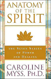 Anatomy of the Spirit: The Seven Stages of Power and Healing