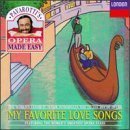 Pavarotti's Opera Made Easy: My Favorite Love Songs