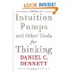 Intuition Pumps And Other Tools for Thinking