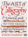 The Art of Calligraphy: A Practical Guide to the Skills and Techniques