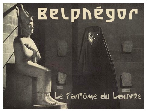 Belphégor ou le fantôme du Louvre Belphégor ou le fantôme du Louvre