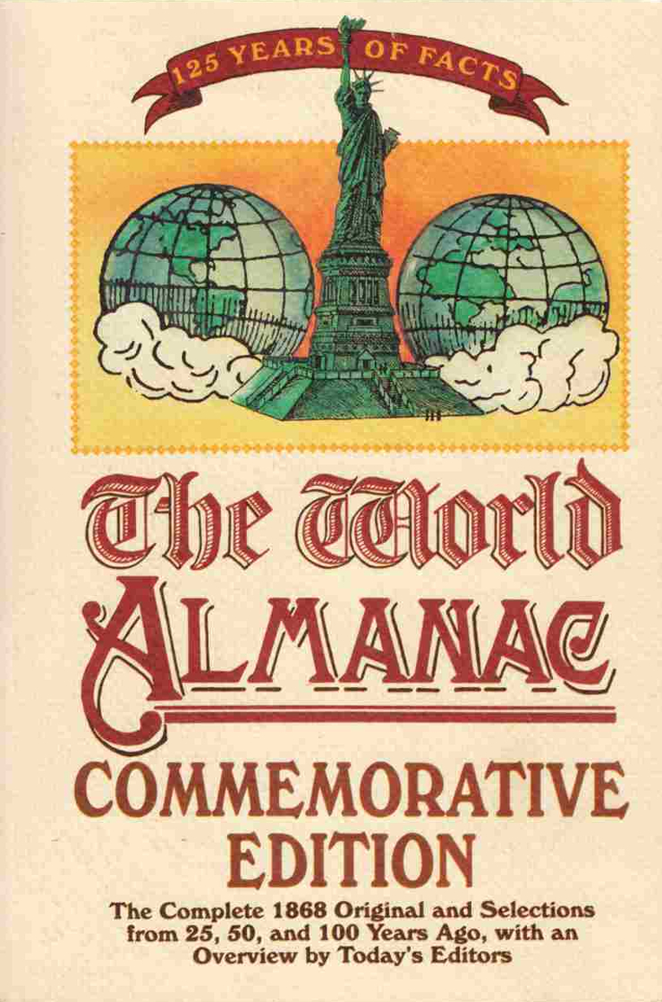 The World Almanac Commemorative Edition: The Complete 1868 Original and Selections from 25, 50, and 100 Years Ago