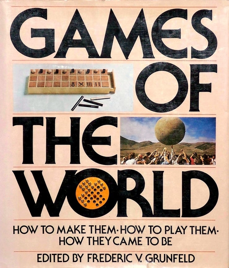 Games of the World: How to Make Them, How to Play Them, How They Came to Be