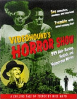 VideoHound's Horror Show: 999 Hair-Raising, Hellish and Humorous Movies