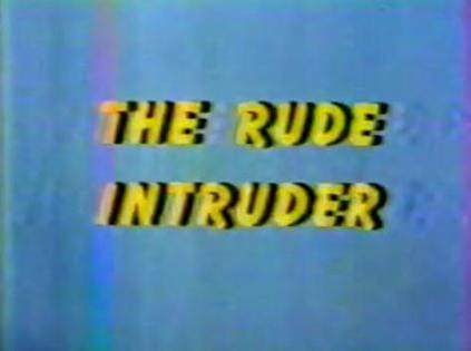 The Rude Intruder