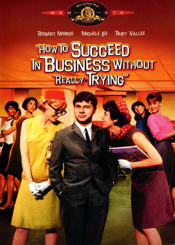 How to Succeed in Business Without Really Trying How to Succeed in Business Without Really Trying