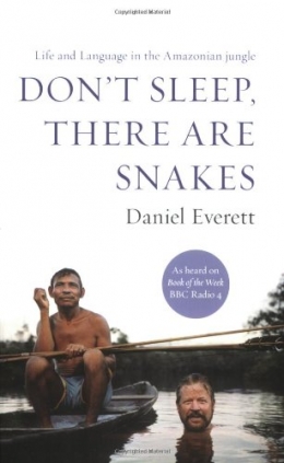 Don't Sleep, There are Snakes: Life and Language in the Amazonian Jungle