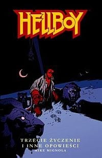 Hellboy: Trzecie życzenie i inne opowieści (Hellboy: The Troll Witch, dr Carp's Experiment, The Third Wish, The Amazing Screw-On Head)