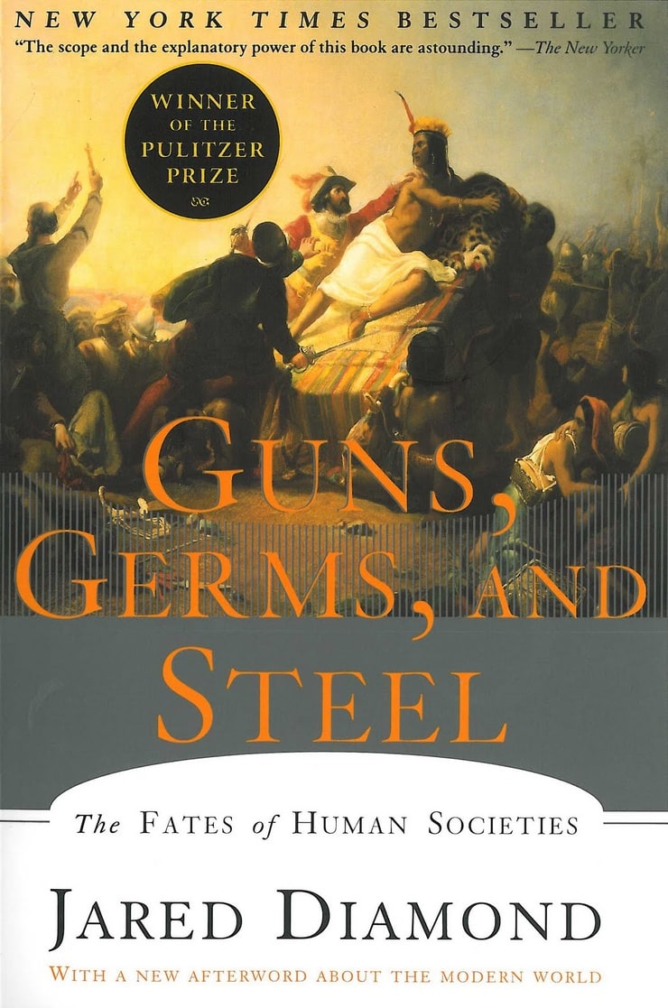 Guns, Germs, and Steel: The Fates of Human Societies