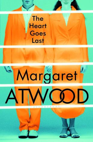 The Heart Goes Last by Margaret Atwood