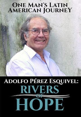 Adolfo Perez Esquivel: Rivers of Hope