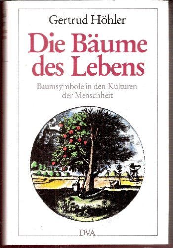 Die Bäume des Lebens: Baumsymbole in den Kulturen der Menschheit (German Edition)