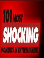 101 Most Shocking Moments in Entertainment