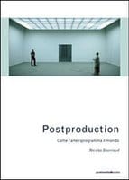 Postproduction. Culture as Screenplay: How Art Reprograms the World
