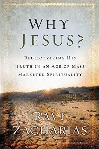 Why Jesus?: Rediscovering His Truth in an Age of  Mass Marketed Spirituality