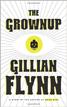 The Grownup: A Story by the Author of Gone Girl