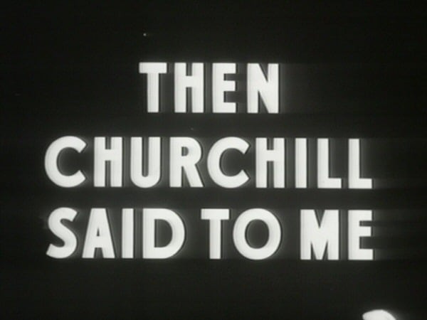 Then Churchill Said to Me