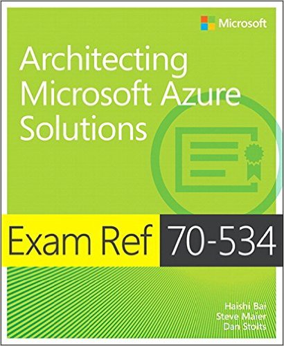 Exam Ref 70-534 Architecting Microsoft Azure Solutions
