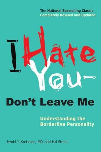 I Hate You -- Don't Leave Me: Understanding the Borderline Personality