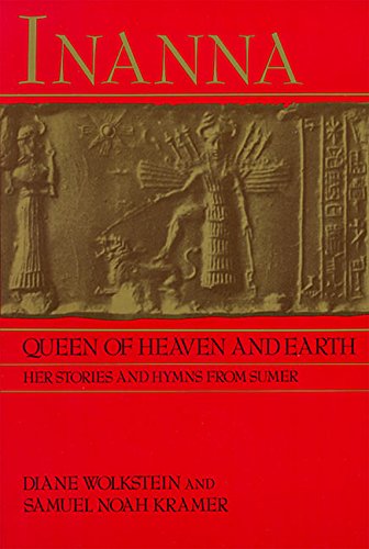 Inanna, Queen of Heaven and Earth: Her Stories and Hymns from Sumer Inanna, Queen of Heaven and Earth: Her Stories and Hymns from Sumer