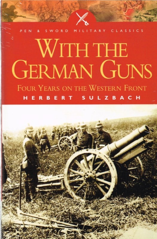 With the German Guns: Four Years on the Western Front