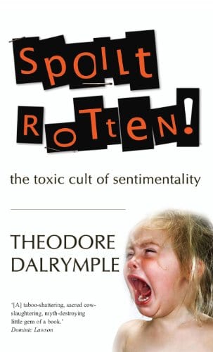 Spoilt Rotten: The Toxic Cult of Sentimentality