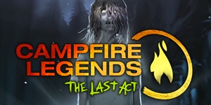 Campfire Legends: The Last Act