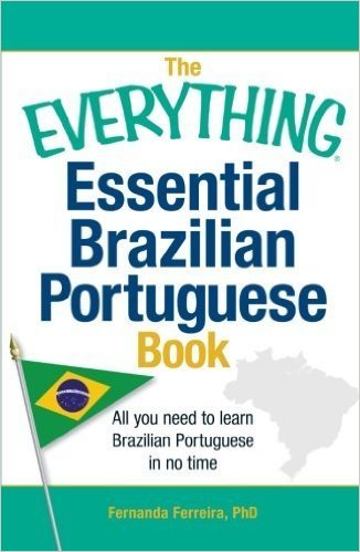 The Everything Essential Brazilian Portuguese Book: All you need to learn Brazilian Portuguese in no time! by Ferreira PhD, Fernanda (2013) Paperback